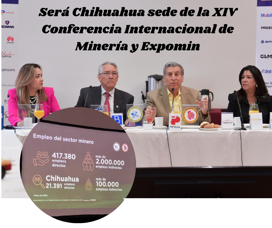 SERÁ CHIHUAHUA SEDE DE LA XIV CONFERENCIA INTERNACIONAL DE MINERÍA Y EXPOMIN